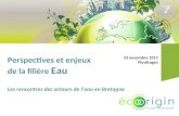Perspectives et enjeux de la filière  Eau Les rencontres des acteurs de l’eau en Bretagne