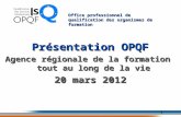 Présentation OPQF Agence régionale de la formation  tout au long de la vie 20 mars 2012
