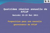 Quatrième réunion annuelle de AfCoP  Nairobi 23-25 Mai 2011 Proposition pour une nouvelle