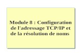 Module 8 :  Configuration de l'adressage TCP/IP et de la résolution de noms