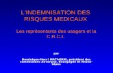 L’INDEMNISATION DES RISQUES MEDICAUX  Les représentants des usagers et la C.R.C.I.