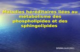 Maladies héréditaires liées au métabolisme des phospholipides et des sphingolipides