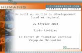 Un outil au soutien du développement  local et régional 25 février 2004 Trois-Rivières