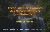 Créer, Simuler, Explorer des Univers Naturels sur Ordinateur