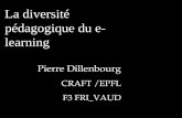 La diversité pédagogique du e-learning Pi erre Dillenbourg CRAFT /EPFL F3 FRI_VAUD
