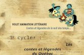 3 e  cycle+ : Les contes et légendes du Québec
