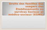 Droits des familles des usagers des Établissements ou services Sociaux et médico-sociaux (ESMS)