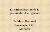 La rationalisation de la gestion des AVC graves Pr Marc Hommel Neurologie, CHU Grenoble