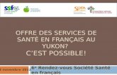 Offre  des services de santé en  français  au Yukon?  C’est  possible!
