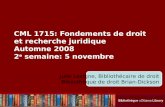 CML 1715: Fondements de droit et recherche juridique Automne 2008 2 e  semaine: 5 novembre