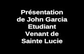Présentation de John Garcia Etudiant Venant de Sainte Lucie