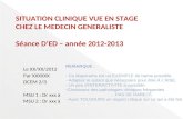 SITUATION CLINIQUE VUE EN STAGE CHEZ LE MEDECIN GENERALISTE Séance D’ED – année 2012-2013