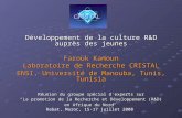 Développement de la culture R&D auprès des jeunes Farouk Kamoun Laboratoire de Recherche CRISTAL