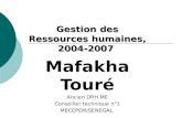 Gestion des Ressources humaines, 2004-2007 Mafakha Touré Ancien DRH ME Conseiller technique n°1
