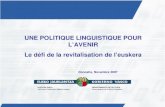 UNE POLITIQUE LINGUISTIQUE POUR L’AVENIR Le défi de la revitalisation de l’euskera