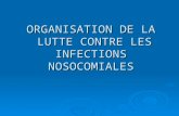ORGANISATION DE LA  LUTTE CONTRE LES INFECTIONS NOSOCOMIALES