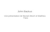 John Backus Une présentation de Myriam Bloch et Matthieu Faou