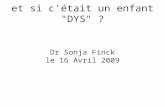 L'enfant paresseux, trop lent : et si c'était un enfant "DYS" ? Dr Sonja Finck le 16 Avril 2009