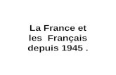 La France et  les  Français  depuis 1945 .