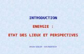 INTRODUCTION ENERGIE : ETAT DES LIEUX ET PERSPECTIVES Olivier SIDLER – Sté ENERTECH