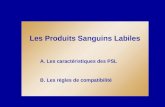 Les Produits Sanguins Labiles             A. Les caractéristiques des PSL