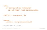 Cilia, un framework de médiation ouvert, léger, multi-personnalités PARTIE 2 : Framework Cilia