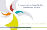 Présentation du Projet Régional de Santé  Directeur général Adjoint : Pierre Bertrand