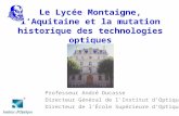 Le Lycée Montaigne, l’Aquitaine et la mutation historique des technologies optiques