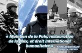 « Maintien  de la Paix,  restauration  de la paix, et droit international  humanitaire »