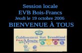 Session locale EVB Bois-Francs Jeudi le 19 octobre 2006