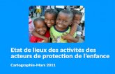 Etat de lieux des activités des acteurs de protection de l’enfance Cartographie -Mars 2011