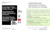 FORMATION 2012 Découverte du Cinéma De l’écriture au montage