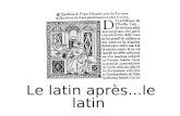 Le latin apr¨s...le latin