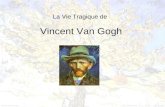 La Vie Tragique de Vincent Van Gogh