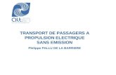 TRANSPORT DE PASSAGERS A PROPULSION ELECTRIQUE SANS EMISSION Philippe PALLU DE LA BARRIERE
