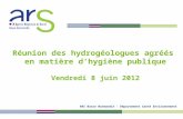 Réunion des hydrogéologues agréés  en matière d’hygiène publique Vendredi 8 juin 2012