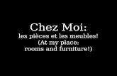 Chez  Moi : les  pièces  et les  meubles ! (At my place: rooms  and furniture!)