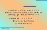 Modélisation de l’information bibliographique et nouveau code de catalogage : FRBR, FRAD, RDA