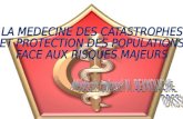 LA MEDECINE DES CATASTROPHES  ET PROTECTION DES POPULATIONS  FACE AUX RISQUES MAJEURS