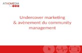 Undercover  marketing & avènement du  community  management