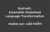 Xml / xslt  : Extensible  S tylesheet  L anguage Transformation réalisé par: saÏd NAÏM