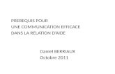 PREREQUIS POUR  UNE COMMUNICATION EFFICACE DANS LA RELATION D’AIDE Daniel BERRIAUX