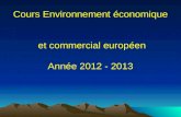 Cours Environnement économique  et commercial européen Année 2012 - 2013