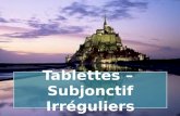 Tablettes  –  Subjonctif Irr éguliers