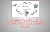 LA FORMATION DE LA JEUNE JOUEUSE DES -12ANS À FRANCE JEUNE