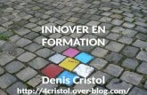 INNOVER EN FORMATION Denis Cristol