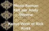 Photo Roman Fait par Andy  Stivene Kanye West et  Rick Ro$$