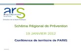 Schéma Régional de Prévention 19 JANVIER 2012 Conférence de territoire de PARIS