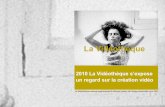 2010 la Vidéothèque s'expose, un regard sur la créattion vidéo