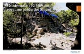 Guatemala : El Mirador, le royaume perdu des Mayas